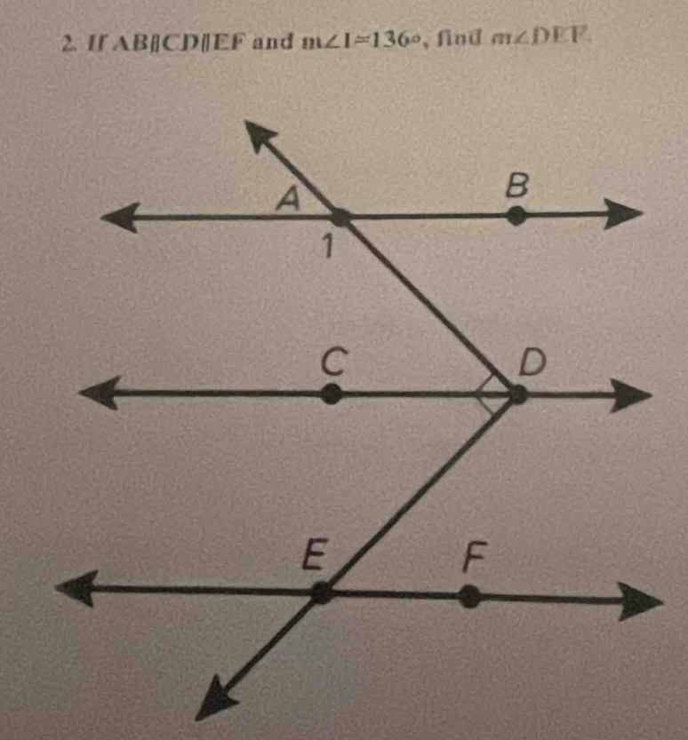 Ir AB||CD||EF and m∠ 1=136° , find m∠ DEF