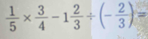  1/5 *  3/4 -1 2/3 / (- 2/3 )=