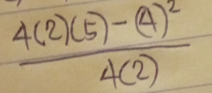 frac 4(2)(5)-(4)^24(2)