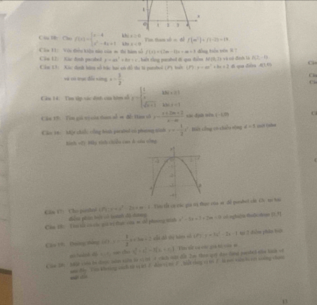 tu 10: Cho f(x)=beginarrayl x-4ifx≥ 0 x^2-4x+1ifx<0endarray. Tìm tham số = đề f(m^2)+f(-2)=18
Câ 11: Với điều kiệu nào của m thi hàm số f(x)=(2m-1)x+m+3 đồng tiên tên R ?
Căn 12) Kác định pacabol y=ax^2+bx+c ết tằng purabol di qua diễm M(0,2) và có đnh là I(2-1)
Cần D: Xúc định bằn số tác hai có đỗ thị là putabol (P) tuất (P):y=ax^2+bx+2 đi qua điàn 4(1,0) C.
và có trục đều ximg x= 3/2 .
Cl
C
Cu 14:  Tan tập xác dịh của hớm số x=beginarrayl  1/x -350x+21 sqrt(x+2)250x+1endarray.
Cầu 15: Từm gii trị của ton sử = đề Hàm số y= (x+2m+2)/x-m  các dình trên (-1,0)
Căn 16: Một zhiếc công hình parabol có phinng tinh v=- 1/2 x^2 Biết công có chếu tộng d=5 shēt (shu
tinh v(t),H2) tie ida cos de cia cma
Căn 17: Cho porshol (7) -sin x^2-2x+m-1 Tu tổ ca các gia tý thực của s đề porbot cát Ci tại ha
diễm phán bệi có hoành dó dưnng
Căn 18: Tim ta cá các giá trị thực coa w dể phiơng unh x^2-5x+7+2m=0 có ngha]m thu[u diun 12.11
Cāo 19: Dường táng (í dy=- 1/2 x+3m+2 chủ đà ty hànn số (P)y=kt^2-2x-1 tì 2 diễn phān b(
60 5eành d6 3,15,mondm a_(n^())^2_3)-3-3(a_1+c_2) Thy từt ca các gọa tả yoa m
Cae 28 Mộe ciên bi doợc hăn xiên fừ c; mi 4 cách một dất 2ao then quy doo dang parsted shu hành về
aa hiy Tim khesing such ti vi iet din si ty F , bult chng vi ti ∫ i ne xin ts yot soing chan
