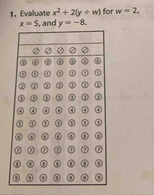 Evaluate x^2+2(y/ w) for w=2,
x=5 , and y=-8.