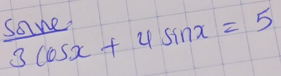 sow 3cos x+4sin x=5 x