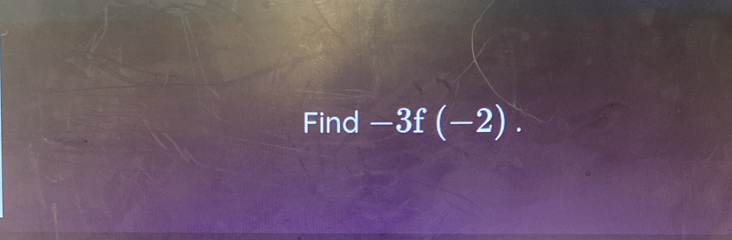 Find -3f(-2).