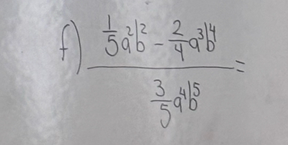 frac  1/5 a^3b^2- 2/9 a^3b^4 3/5 a^(15)=