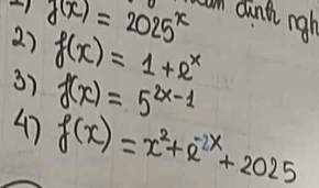 g(x)=2025^x cn dint rgh 
3) f(x)=1+e^x
f(x)=5^(2x-1)
47 f(x)=x^2+e^(-2x)+2025