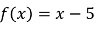 f(x)=x-5