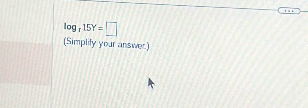 log _r15Y=□
(Simplify your answer.)