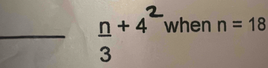 _ º × 4² when n=18