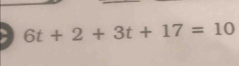 - 6t+2+3t+17=10