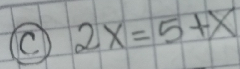 2x=5+x