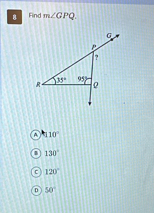 Find m∠ GPQ.
A 110°
B 130°
C 120°
D 50°