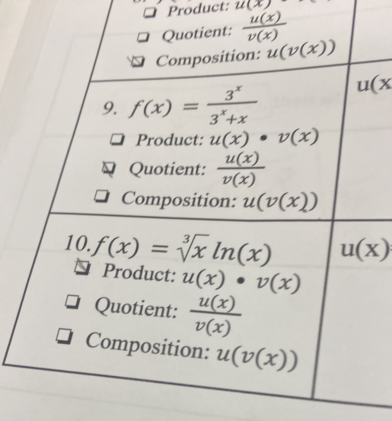 Product: u(x)
Quotient:  u(x)/v(x) 
Composition: u(v(x))
9. f(x)= 3^x/3^x+x 
u(x
Product: u(x)· v(x)
Quotient:  u(x)/v(x) 
Composition: u(v(x))
10. f(x)=sqrt[3](x)ln (x)
u(x)
Product: u(x)· v(x)
Quotient:  u(x)/v(x) 
Composition: u(v(x))