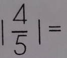 | 4/5 |=