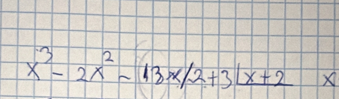 x^3-2x^2-13x/2+3/x+2 X