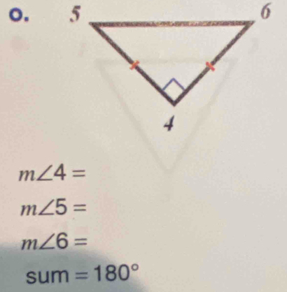 m∠ 4=
m∠ 5=
m∠ 6=
sum=180°