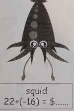 squid
22+(-16)= _