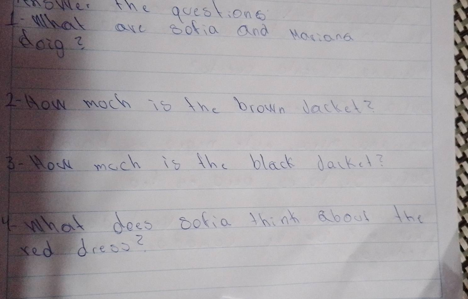 nower the questions 
1- What are ootia and Masiana 
doig? 
2- How moch is the brown Jacket? 
B- How much is the black dackct? 
4 What dees oofia think about the 
red dress?