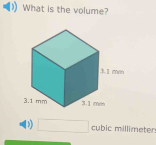 What is the volume?
cubic millimeter :