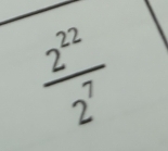  2^(22)/2^7 