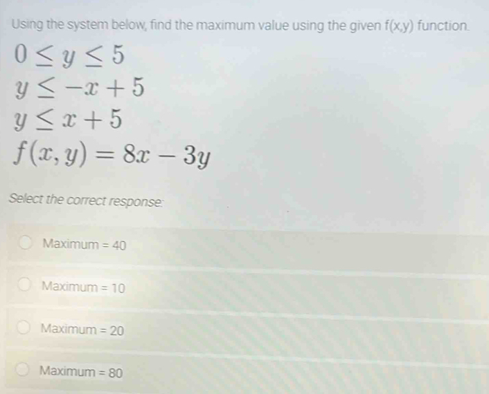 Solved: Using the system below, find the maximum value using the given ...