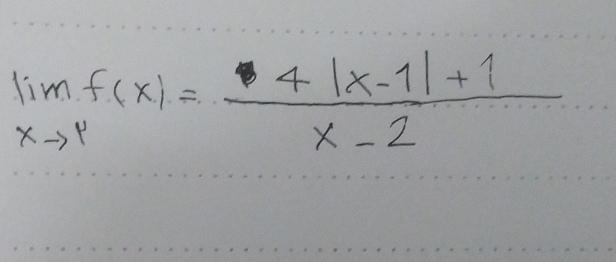 limlimits _xto 1f(x)= (4|x-1|+1)/x-2 