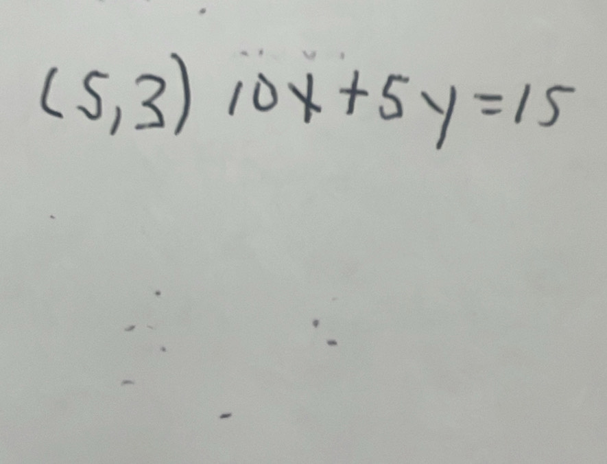 (5,3)10x+5y=15