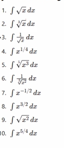 ∈t sqrt(x)dx
2. ∈t sqrt[3](x)dx
3. ∈t  1/sqrt(x) dx
4. ∈t x^(1/4)dx
5. ∈t sqrt[5](x^3)dx
6. ∈t  1/sqrt[3](x^2) dx
7. ∈t x^(-1/2)dx
8. ∈t x^(3/2)dx
9. ∈t sqrt(x^2)dx
10. ∈t x^(5/4)dx