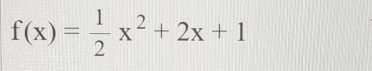 f(x)= 1/2 x^2+2x+1