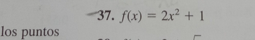 f(x)=2x^2+1
los puntos