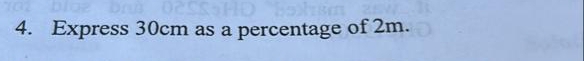 Express 30cm as a percentage of 2m.