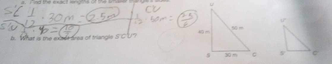 Find the exact lengths of the smalier thange
b. What is the exast area of triangle S'C'U 2