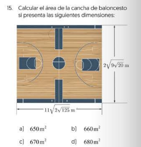 Calcular el área de la cancha de baloncesto
si presenta las siguientes dimensiones:
a] 650m^2 b] 660m^2
c] 670m^2 d] 680m^2