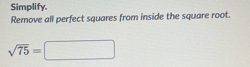 Solved: Simplify. Remove all perfect squares from inside the square ...