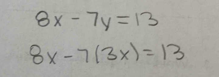 8x-7y=13
8x-7(3x)=13