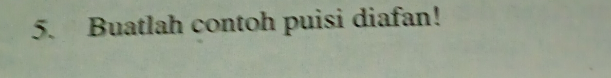 Buatlah contoh puisi diafan!