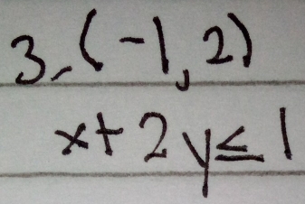 (-1,2)
x+2y≤ 1