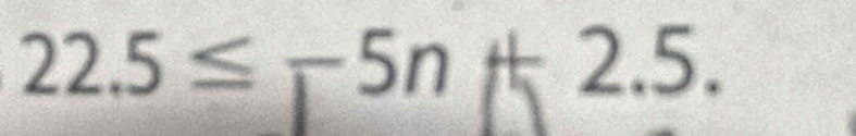 22.5≤ r5n+2.5.