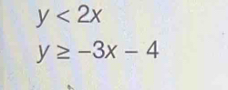 y<2x</tex>
y≥ -3x-4