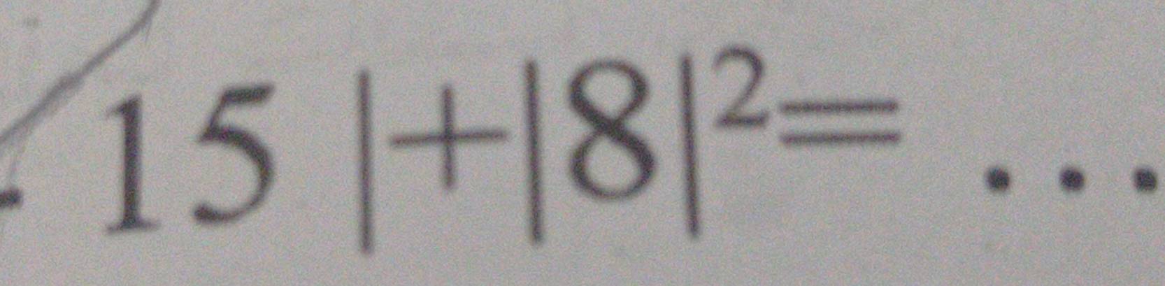 15|+|8|^2=