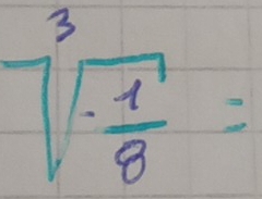 sqrt[3](-frac 1)8=