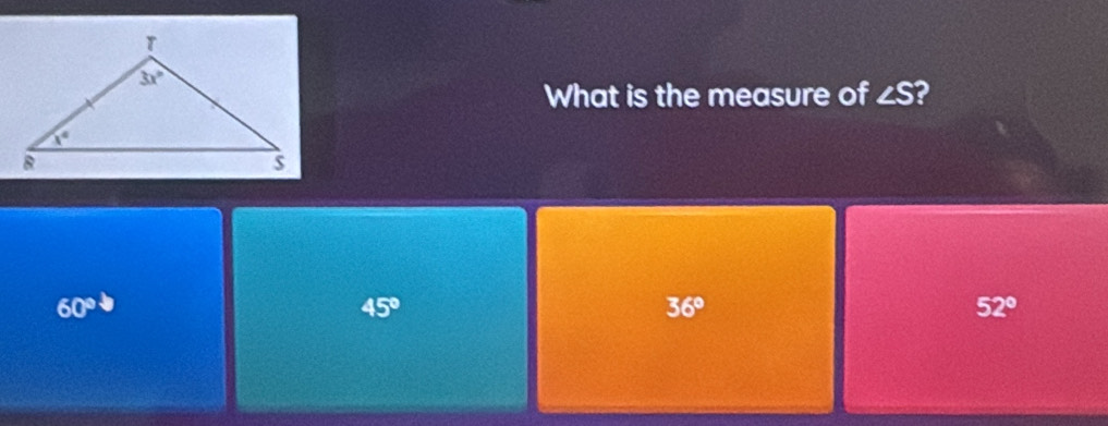 What is the measure of ∠ S 2
60°
45°
36°
52°