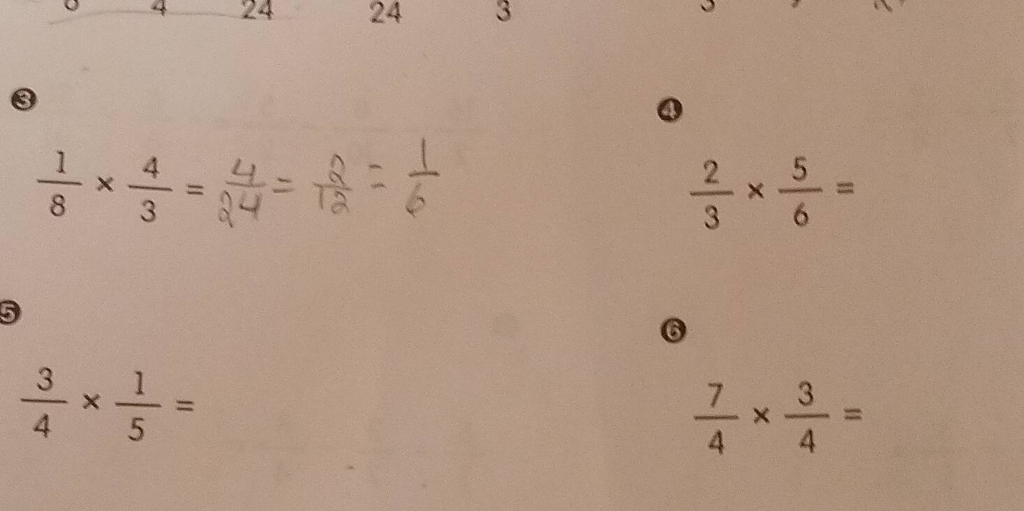 4 24 24 3
3
④
 1/8 *  4/3 =
 2/3 *  5/6 =
5
6
 3/4 *  1/5 =
 7/4 *  3/4 =