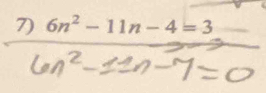 6n^2-11n-4=3