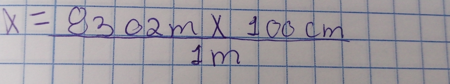 x= (8302m* 100cm)/1m 