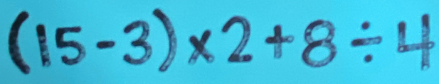 (15-3)* 2+8/ 4