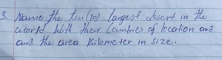 Name the ten(10) langest desert in the 
world with their Countries of location are 
and the area kilometer in size.