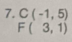 C(-1,5)
F(3,1)