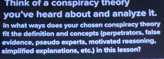 Solved: Think of a conspiracy theory you’ve heard about and analyze it ...