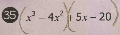 35 x³- 4x² + 5x - 20