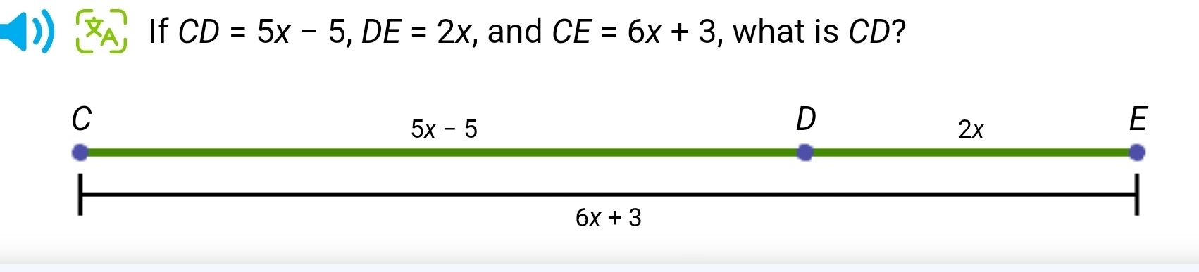 If CD=5x-5,DE=2x , and CE=6x+3 , what is CD?